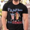 Hot Dog I’m Just Here For The Wieners 4th Of July Shirt