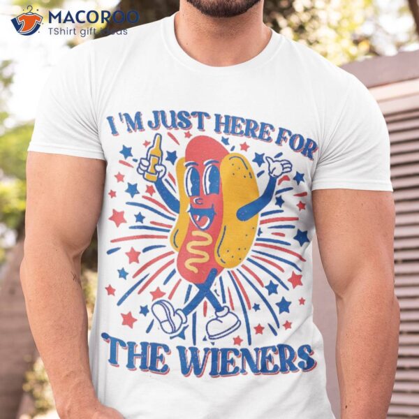 Hot Dog I’m Just Here For The Wieners 4th Of July Shirt