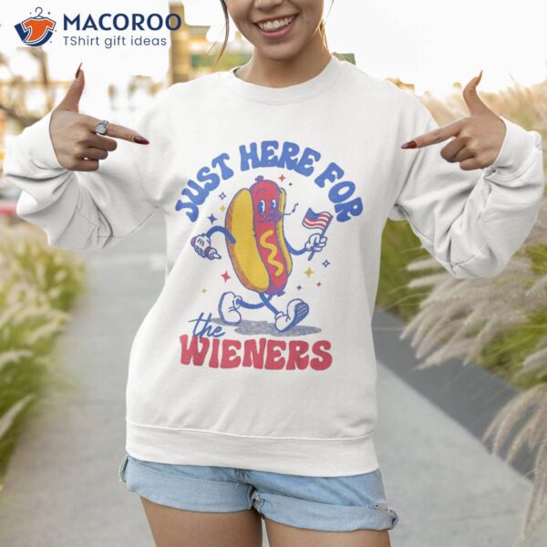 Hot Dog I’m Just Here For The Wieners Funny Fourth Of July Shirt