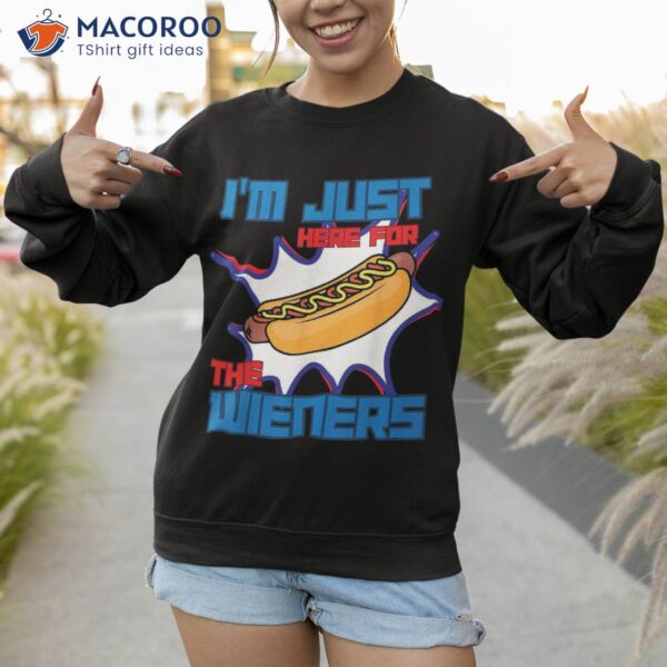 Hot Dog I’m Just Here For The Wieners Sausage 4th Of July Shirt