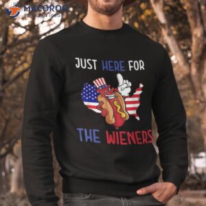 hot dog im just here for the wieners 4th of july shirt sweatshirt