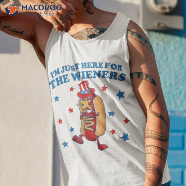 Hot Dog Im Just Here For The Wieners 4th Of July Shirt