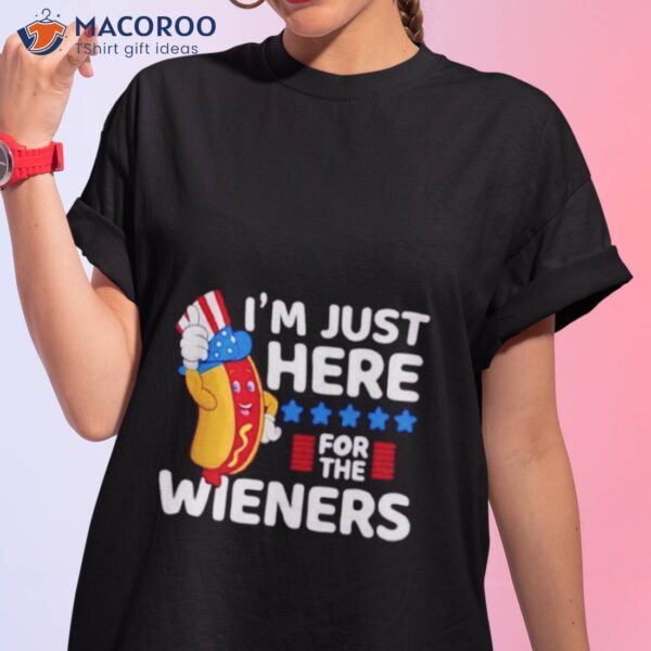 Hot Dog I’m Just Here For The Wieners 4th Of July Shirt