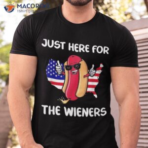 Hot Dog Im Just Here For The Wieners 4th Of July Shirt