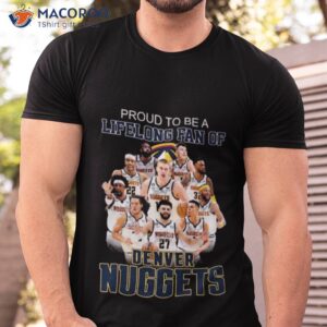 hot proud to be a lifelong fan of denver nuggets signatures 2023 shirt tshirt