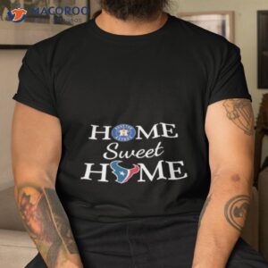 houston atr and houston tx home sweet home shirt1 tshirt