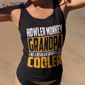 Howler Monkey Grandpa – Like A Regular But Cooler Shirt