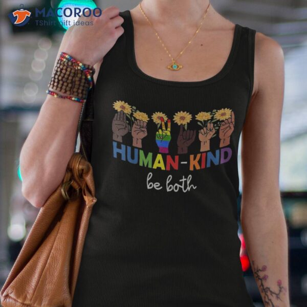 Human Kind Be Both Lgbtq Ally Pride Rainbow Positive Message Shirt