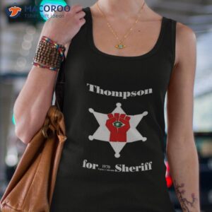 Hunter S Thompson For 1970 Aspen Colorado Sheriff Shirt 2 hunter s thompson for 1970 aspen colorado sheriff shirt tank top 4