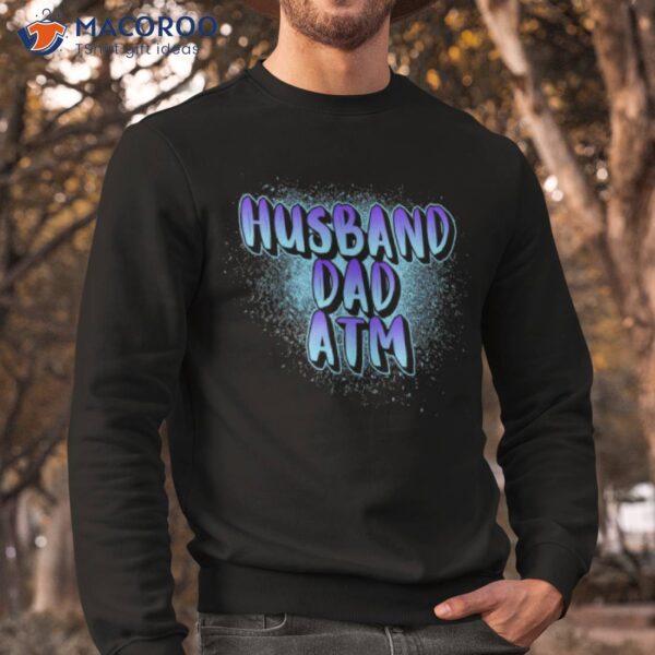 Husband Dad ATM Shirt