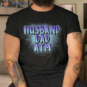 husband dad atm shirt tshirt