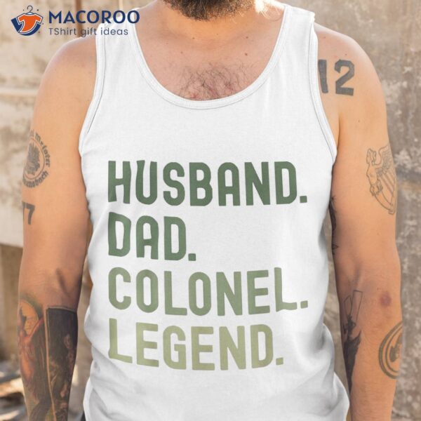 Husband Dad Colonel Legend Lieutenant Father’s Day Shirt