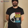 Husband Dad Dj Legend Shirt