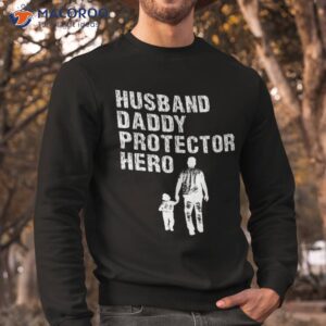 husband daddy protector hero fathers day shirt sweatshirt 1