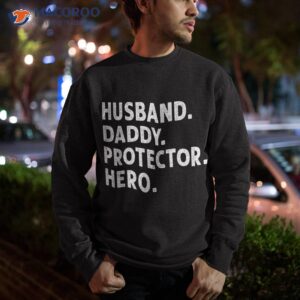 husband daddy protector hero fathers day shirt sweatshirt