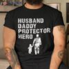 Husband Daddy Protector Hero Fathers Day Shirt