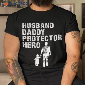 husband daddy protector hero fathers day shirt tshirt