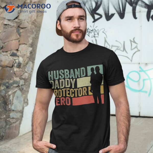 Husband Daddy Protector Hero Funny Father’s Day Shirt