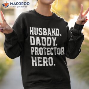 husband daddy protector hero gift for dad shirt sweatshirt 2