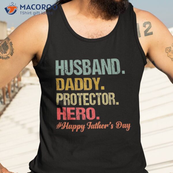 Husband Daddy Protector Hero Happy Fathers Day Dad Shirt