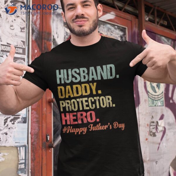 Husband Daddy Protector Hero Happy Fathers Day Dad Shirt