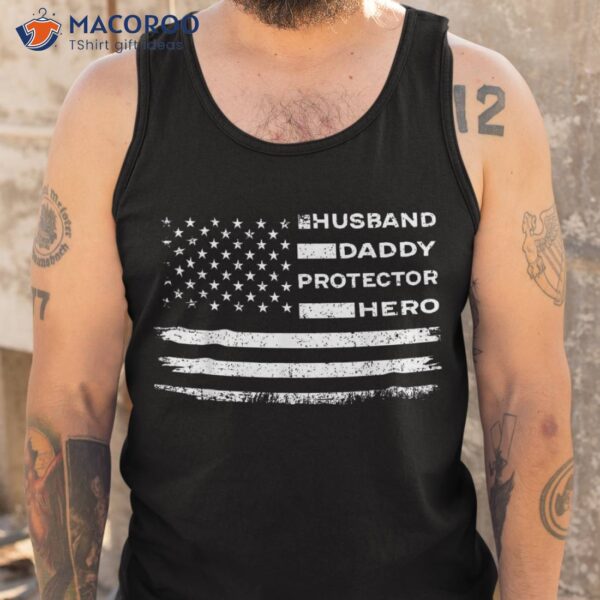 Husband Daddy Protector Hero Us American Flag Fathers Day Shirt