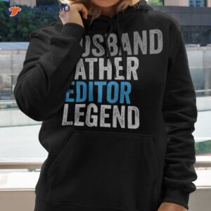 husband father editor legend funny occupation office shirt hoodie 2