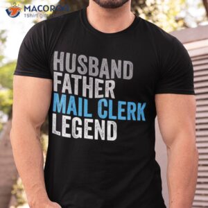 husband father mail clerk legend funny occupation office shirt tshirt