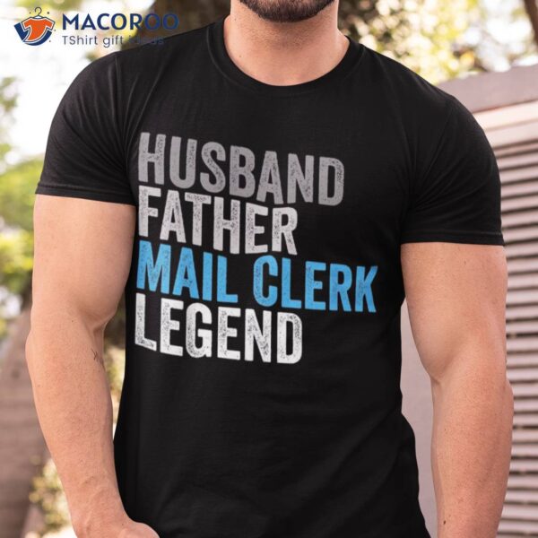 Husband Father Mail-clerk Legend Funny Occupation Office Shirt