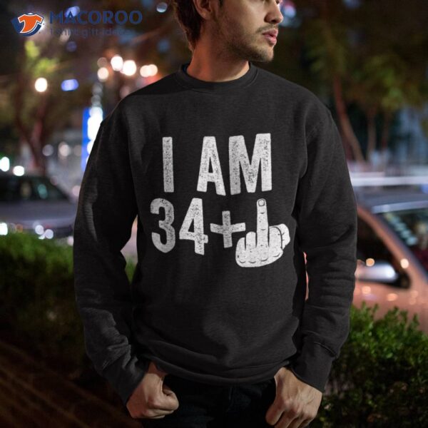 I Am 34 Plus Middle Finger Shirt 35th Birthday