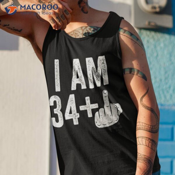 I Am 34 Plus Middle Finger Shirt 35th Birthday