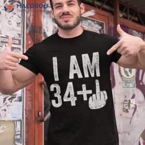 I Am 34 Plus Middle Finger Shirt 35th Birthday