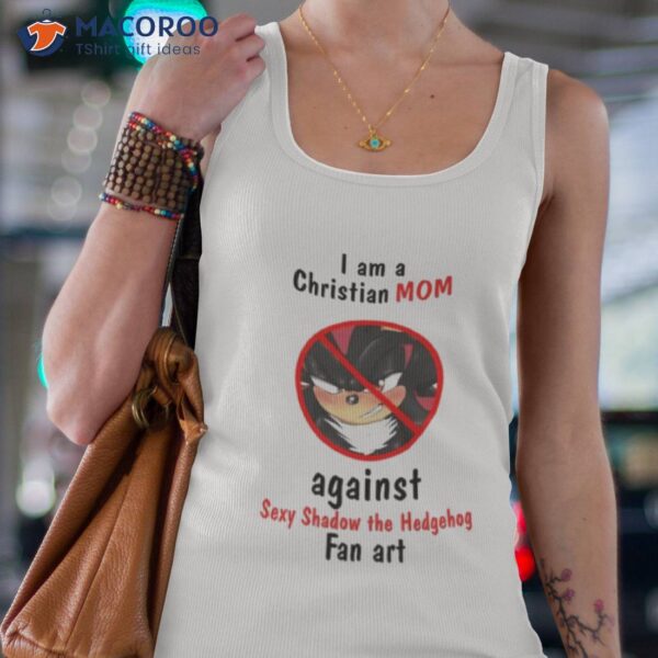 I Am A Christian Mom Against Sexy Shadow The Hedgehog Fan Arshirt