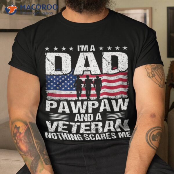 I Am A Dad Pawpaw And Veteran T Shirt Fathers Day