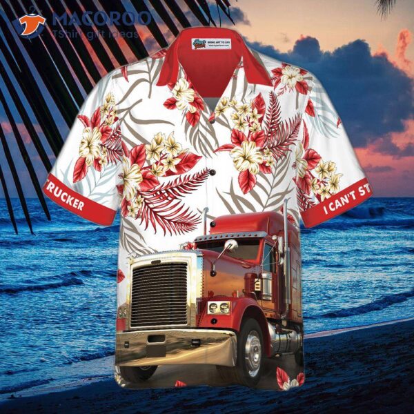 I Am A Trucker Wearing Hawaiian Shirt