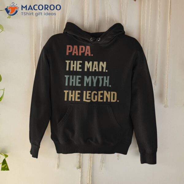 I Am The Papa Man Myth And Legend Father Gift Shirt