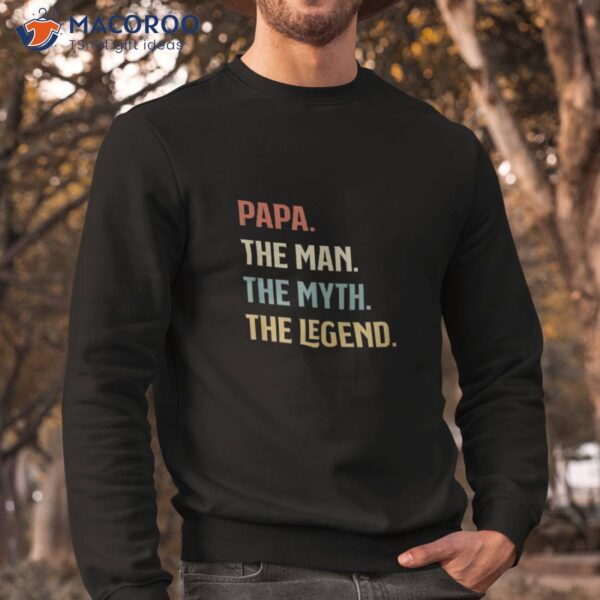 I Am The Papa Man Myth And Legend Father Gift Shirt