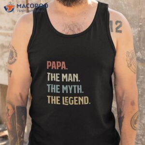 i am the papa man myth and legend father gift shirt tank top