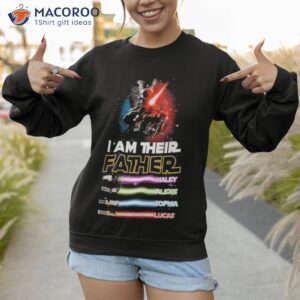 i am their father haley alexis sphia lucas t shirt sweatshirt