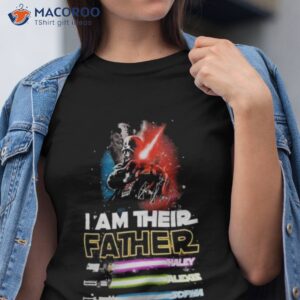 i am their father haley alexis sphia lucas t shirt tshirt