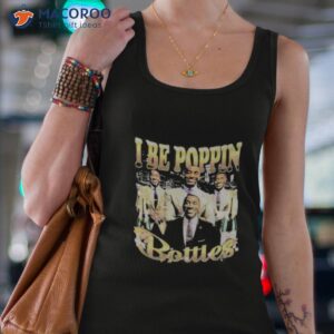 i be poppin bottles shirt tank top 4