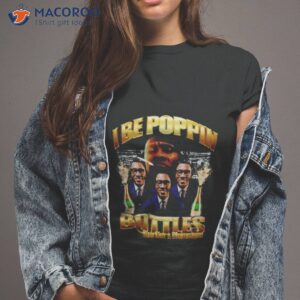 i be poppin bottles sparkles and champagne shirt tshirt 2