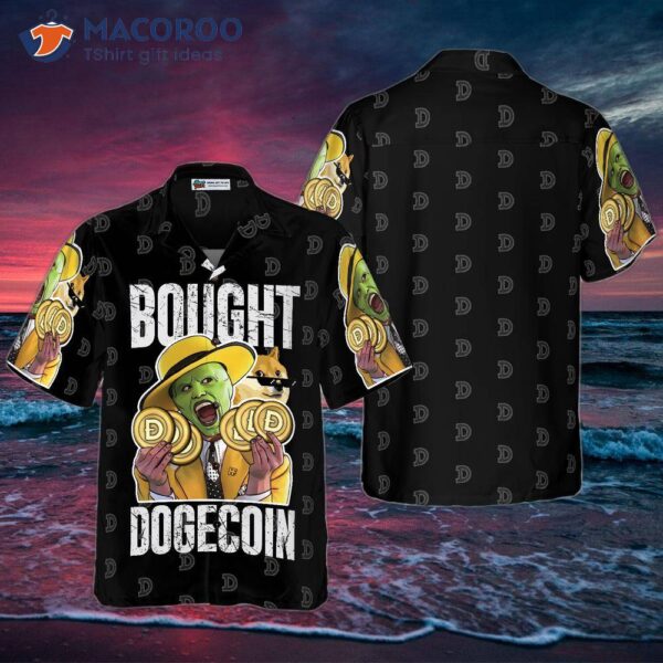 I Bought A Dogecoin Hawaiian Shirt.