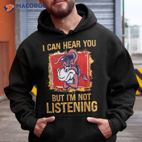 I Can Hear You But I’m Not Listening Funny Sarcastic Donkey Shirt