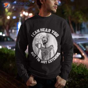 i can hear you but i m not listening skull drinking coffee shirt sweatshirt