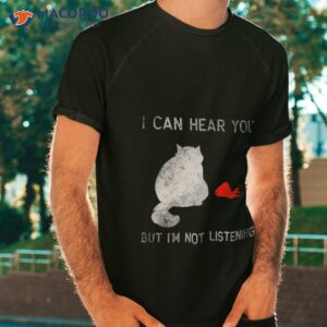 i can hear you but im not listening 2023 shirt tshirt