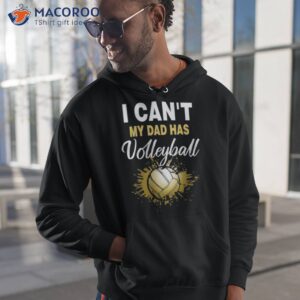 i can t my dad has volleyball fan grandparents shirt hoodie 1