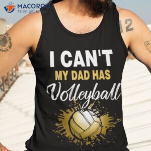 i can t my dad has volleyball fan grandparents shirt tank top 3