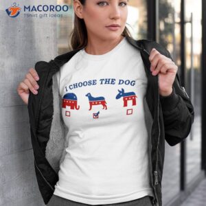 i choose the dog not donkey nor elephant democrat republican shirt tshirt 3