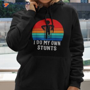 i do my own stunts vintage shirt hoodie